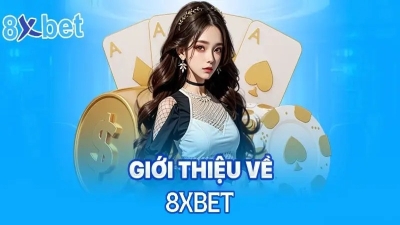 8Xbet - Nhà cái cá cược mang đến nhiều phần thưởng tốt nhất